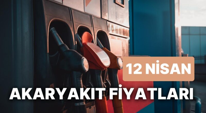 12 Nisan Çarşamba Aktüel Akaryakıt Fiyatları: Brent Petrol, LPG, Motorin, Akaryakıt Fiyatı Ne Kadar Oldu?