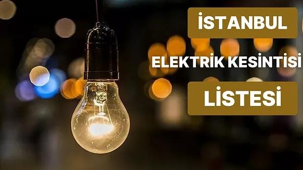 12 Nisan Çarşamba Günü İstanbul’da Hangi İlçelerde Elektrikler Kesilecek? 12 Nisan Elektrik Kesintisi