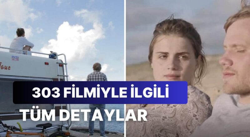 303 Sinemasıyla İlgili Merak Edilenler: 303 Sinemasının Konusu Nedir, Oyuncuları Kimler?