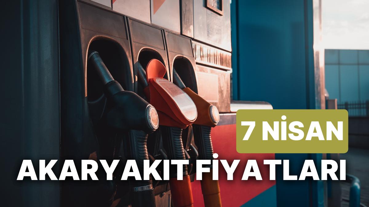 7 Nisan Cuma Şimdiki Akaryakıt Fiyatları: Brent Petrol, LPG, Motorin, Akaryakıt Fiyatı Ne Kadar Oldu?