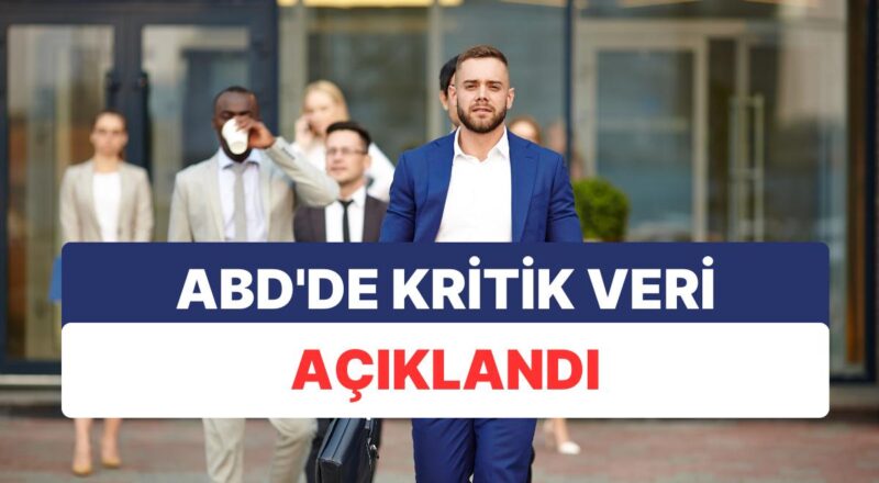 ABD'de Kritik İstihdam Verisi Açıklandı