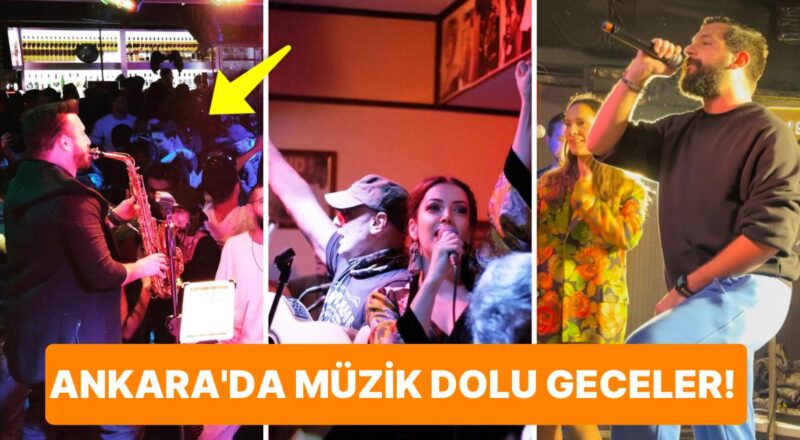 Ankara'da Ritmi Ruhunuzda Hissederek Unutulmaz Anılar Biriktireceğiniz En Güzel Müzik Kümeleri