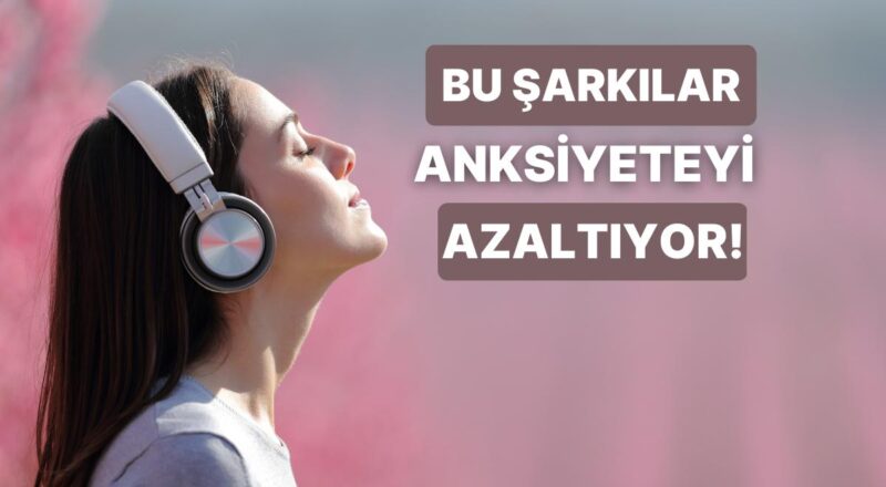 Anksiyeteyi Azalttığı Bilimsel Olarak Kanıtlanmış 10 Müzik