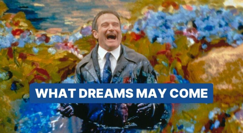 Aşkın Gücü (What Dreams May Come) Sinemasının Konusu Nedir? Oyuncuları Kimlerdir? Aşkın Gücü Merak Edilenler