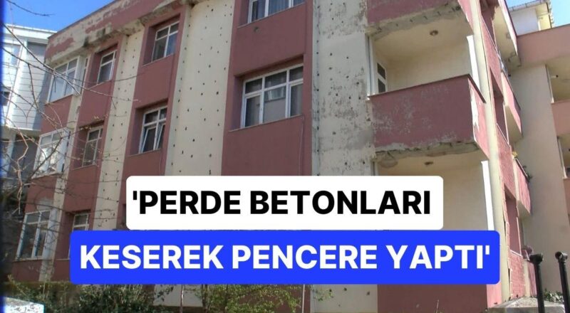 Bina Kentsel Dönüşüme Girsin Diye Delik Deşik Etti: 'Perde Betonları 5 Yerden Keserek Pencere Yaptı'