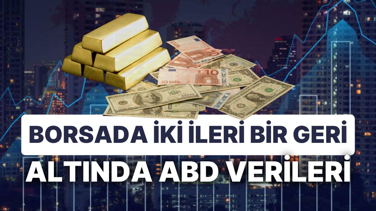 Borsada İki İleri Bir Geri, Altında ABD Bilgileri: 13 Nisan'da Borsa'da En Çok Yükselen Paylar