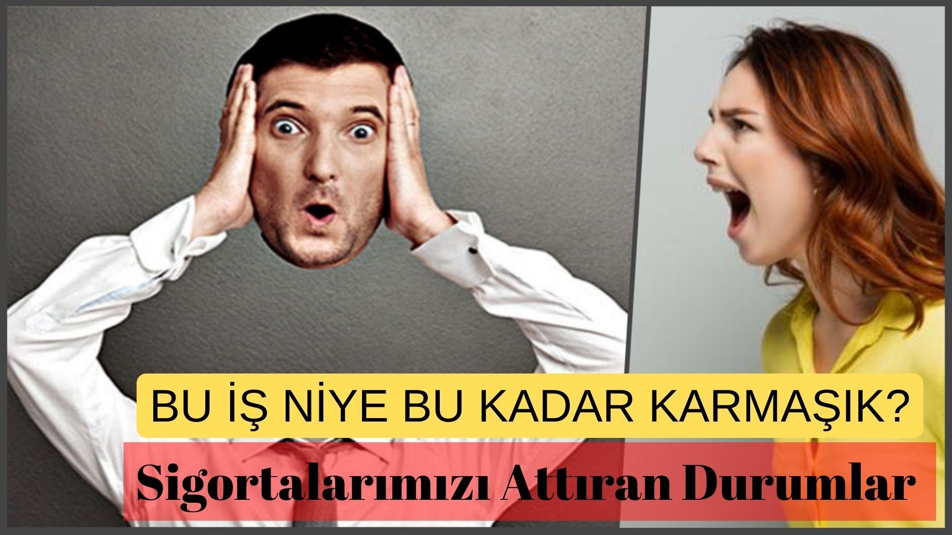 Bu İş Niçin Bu Kadar Karmaşık Deyip Sigortalarımızı Attıran 8 Durum