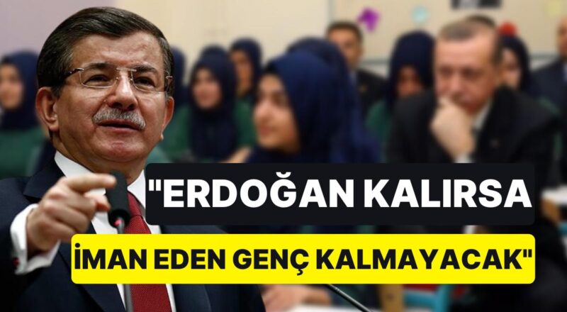 Davutoğlu'ndan Cumhurbaşkanı Erdoğan'a Sert Tenkit: "5 Yıl Daha Ülkeyi Yönetirse İman Eden Genç Kalmayacak"
