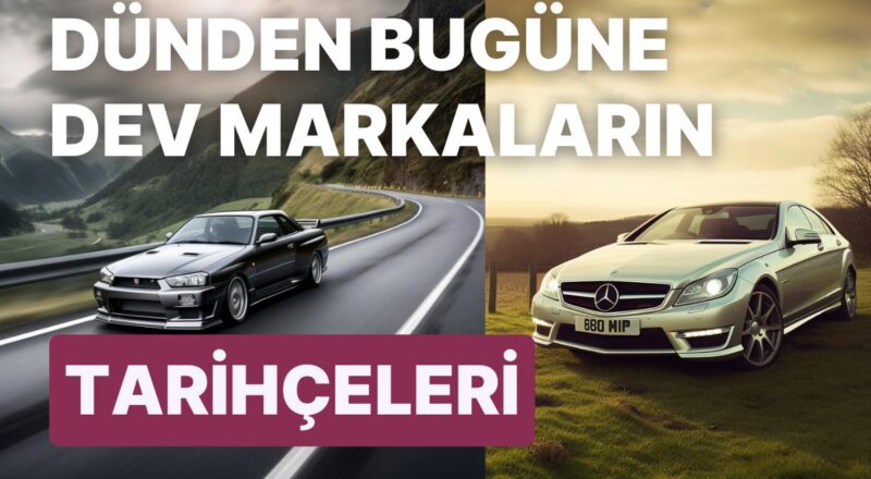 Dünyaca Ünlü Araba Markalarının Tarihçeleri