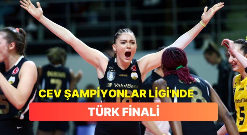 Fenerbahçe'yi Altın Setle Yenen Vakıfbank CEV Şampiyonlar Ligi'nde Finalde!