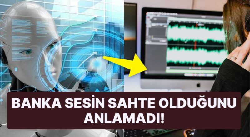 Gazeteci, Banka Hesabına Girmek İçin Yapay Zeka Tarafından Oluşturulan Sesini Kullandı!