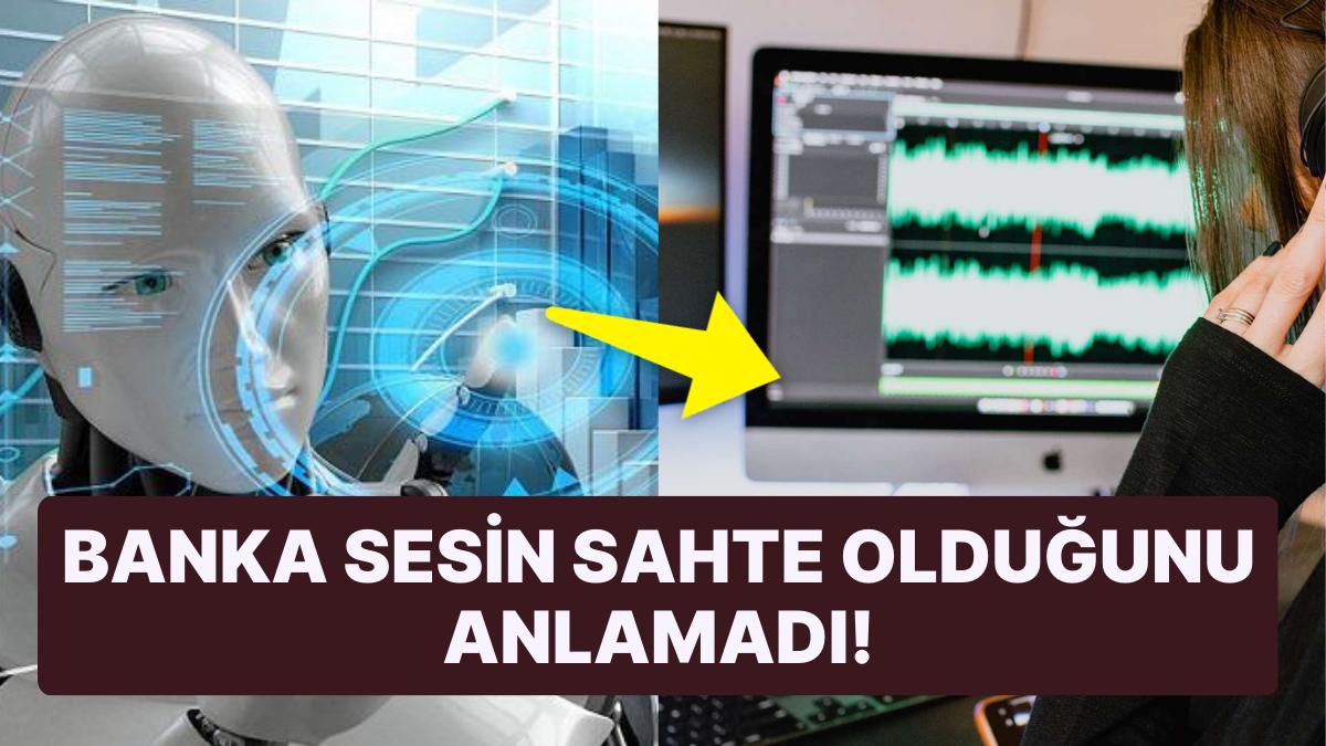 Gazeteci, Banka Hesabına Girmek İçin Yapay Zeka Tarafından Oluşturulan Sesini Kullandı! Gazeteci, Banka Hesabına Girmek İçin Yapay Zeka Tarafından Oluşturulan Sesini Kullandı!