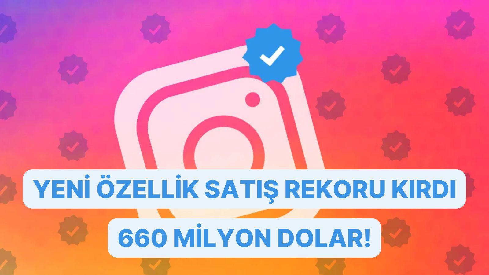 Instagram, Yeni Mavi Tik Özelliği İle Satış Rekoru Kırdı: Tek Günde 660 Milyon Kar! Instagram, Yeni Mavi Tik Özelliği İle Satış Rekoru Kırdı: Tek Günde 660 Milyon Kar!