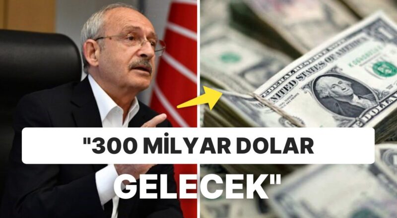 Kemal Kılıçdaroğlu'nun 300 Milyar Dolar Yatırım Çekme Açıklaması