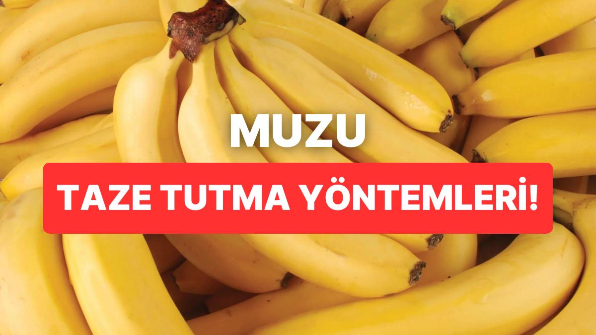 Muzları Taze Tutmak İçin Bilmeniz Gerekenler: En Uygun Formüller ve Püf Noktaları