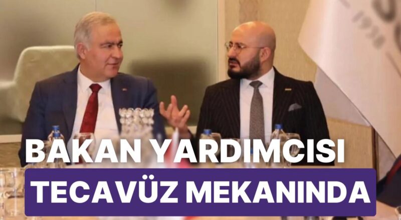 Sadullah Alagöz Skandalı: Bakan Yardımcısı Tecavüzün Olduğu Yerde Ağırlanmış