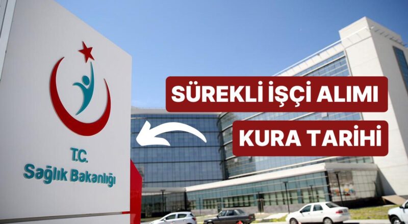 Sıhhat Bakanlığı Kurası Ne Vakit? Sıhhat Bakanlığı Emekçi Alım Kura Çekimi