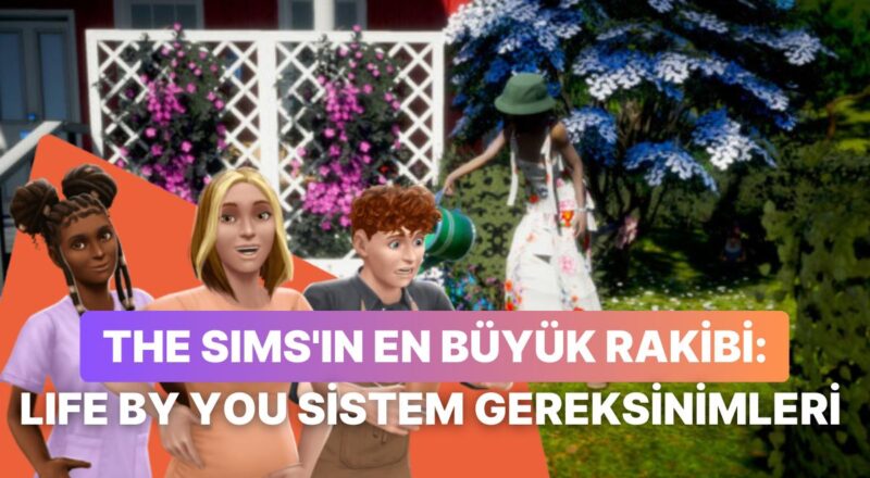 The Sims'i Bitirecek mi? Life by You Sistem İhtiyaçları Açıklandı
