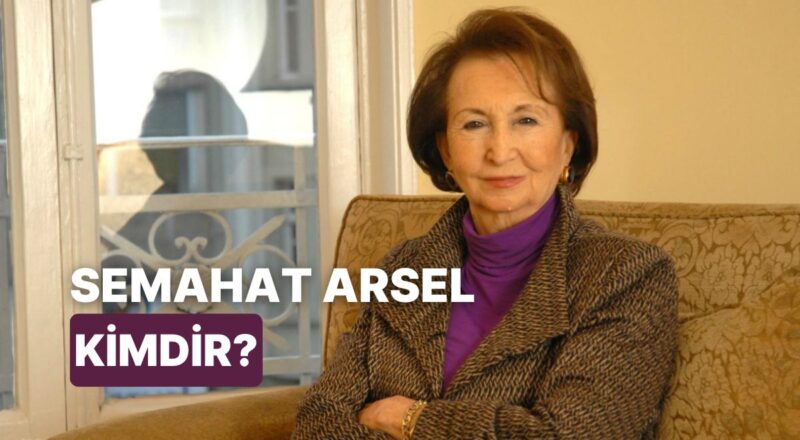 Türkiye’nin En Varlıklı Dördüncü İsmi Semahat Sevim Arsel Kimdir, Semahat Sevim Arsel Serveti Ne Kadar?