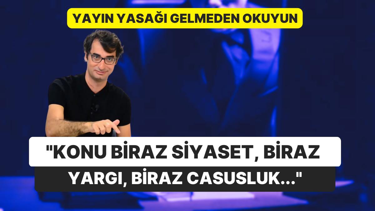 Yazısına Yayın Yasağı Geleceğini Bilerek Yazdı: "Konu Biraz Siyaset, Biraz Yargı, Biraz Casusluk..." Yazısına Yayın Yasağı Geleceğini Bilerek Yazdı: "Konu Biraz Siyaset, Biraz Yargı, Biraz Casusluk..."