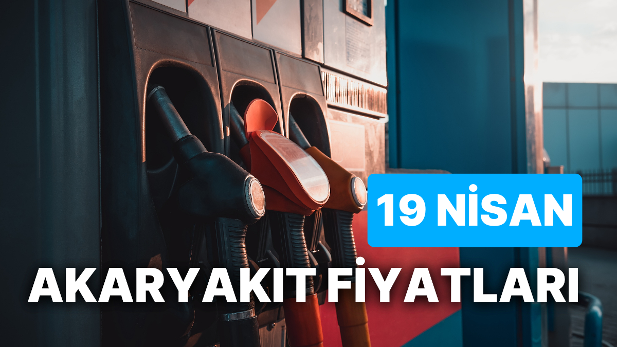 19 Nisan Çarşamba Aktüel Akaryakıt Fiyatları: Brent Petrol, LPG, Motorin, Akaryakıt Fiyatı Ne Kadar Oldu?