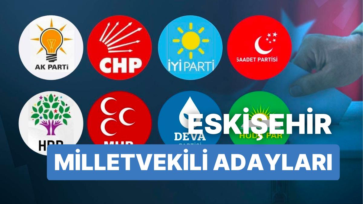 2023 Eskişehir Milletvekili Adayları: AKP, CHP, MHP, DÜZGÜN Parti, MP, TİP, YSP 28. Devir Milletvekili Adayları 2023 Eskişehir Milletvekili Adayları: AKP, CHP, MHP, DÜZGÜN Parti, MP, TİP, YSP 28. Devir Milletvekili Adayları