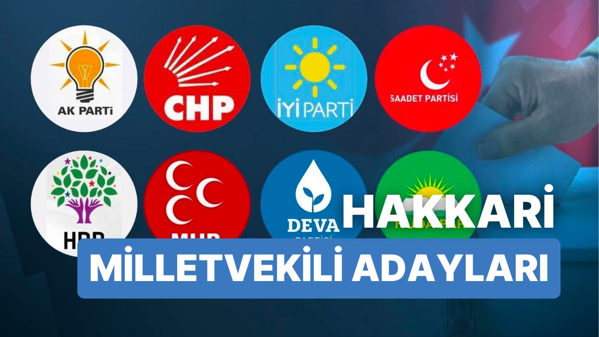 2023 Hakkari Milletvekili Adayları: AKP, CHP, MHP, DÜZGÜN Parti, MP, TİP, YSP 28. Periyot Milletvekili Adayları 2023 Hakkari Milletvekili Adayları: AKP, CHP, MHP, DÜZGÜN Parti, MP, TİP, YSP 28. Periyot Milletvekili Adayları