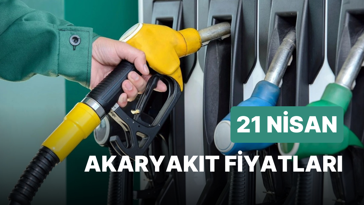 21 Nisan Cuma Şimdiki Akaryakıt Fiyatları: Brent Petrol, LPG, Motorin, Akaryakıt Fiyatı Ne Kadar Oldu?