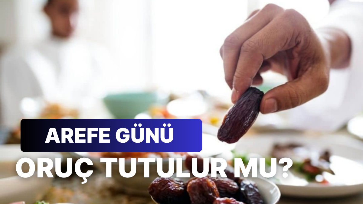 Arefe Günü Oruç Tutulur mu? Arefe Günü Oruç Tutmanın Sevabı ve Fazileti Arefe Günü Oruç Tutulur mu? Arefe Günü Oruç Tutmanın Sevabı ve Fazileti