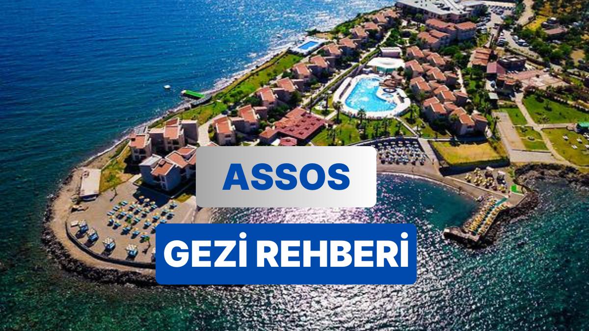 Assos’ta Gezilecek Yerler: Eşsiz Tabiatı ve Tarihi Dokusuyla Antik Kentlerden Koylara Assos Seyahat Rehberi