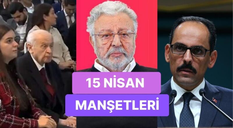 Bugün Neler Yaşandı? Günün Konuşulan ve Tartışılan Haberleri ile Toplumsal Medyanın Gündemi (15 Nisan 2023)