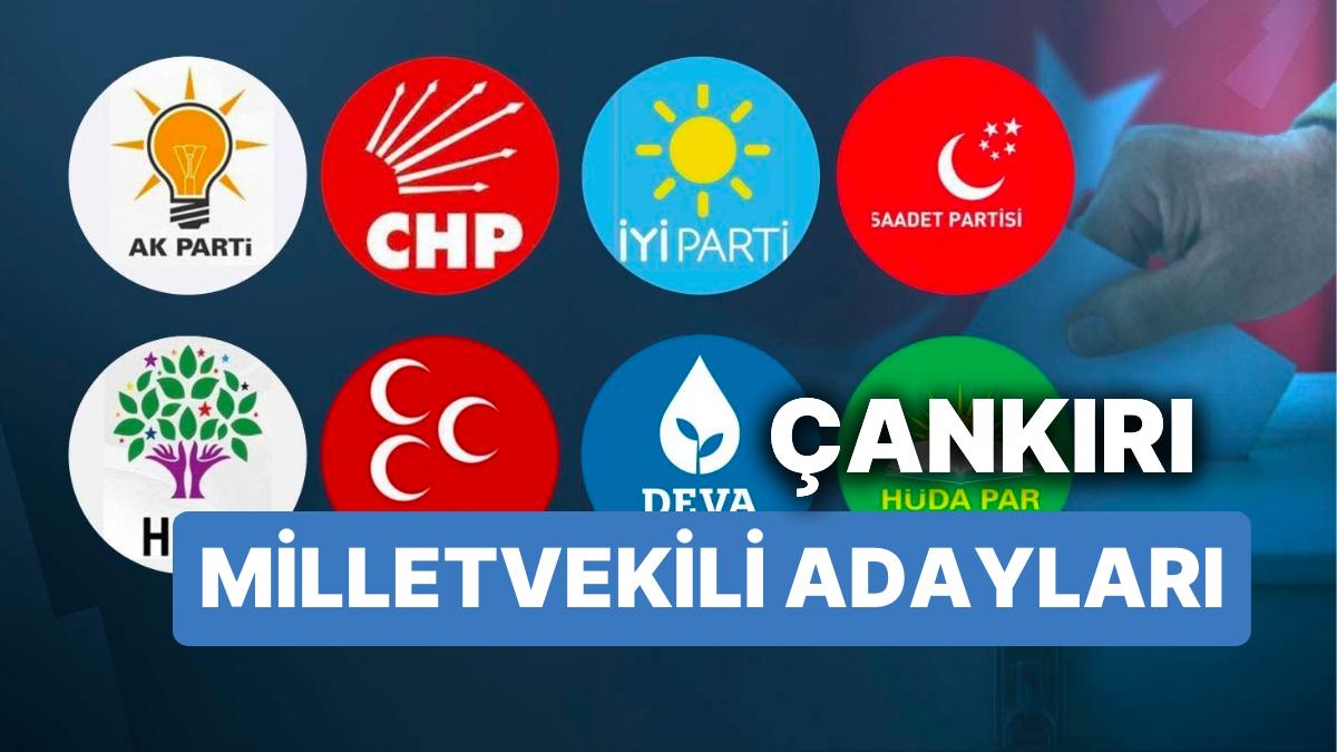 Çankırı Milletvekili Adayları: AKP, CHP, MHP, ÂLÂ Parti, MP, TİP, YSP 28. Periyot Milletvekili Adayları 2023