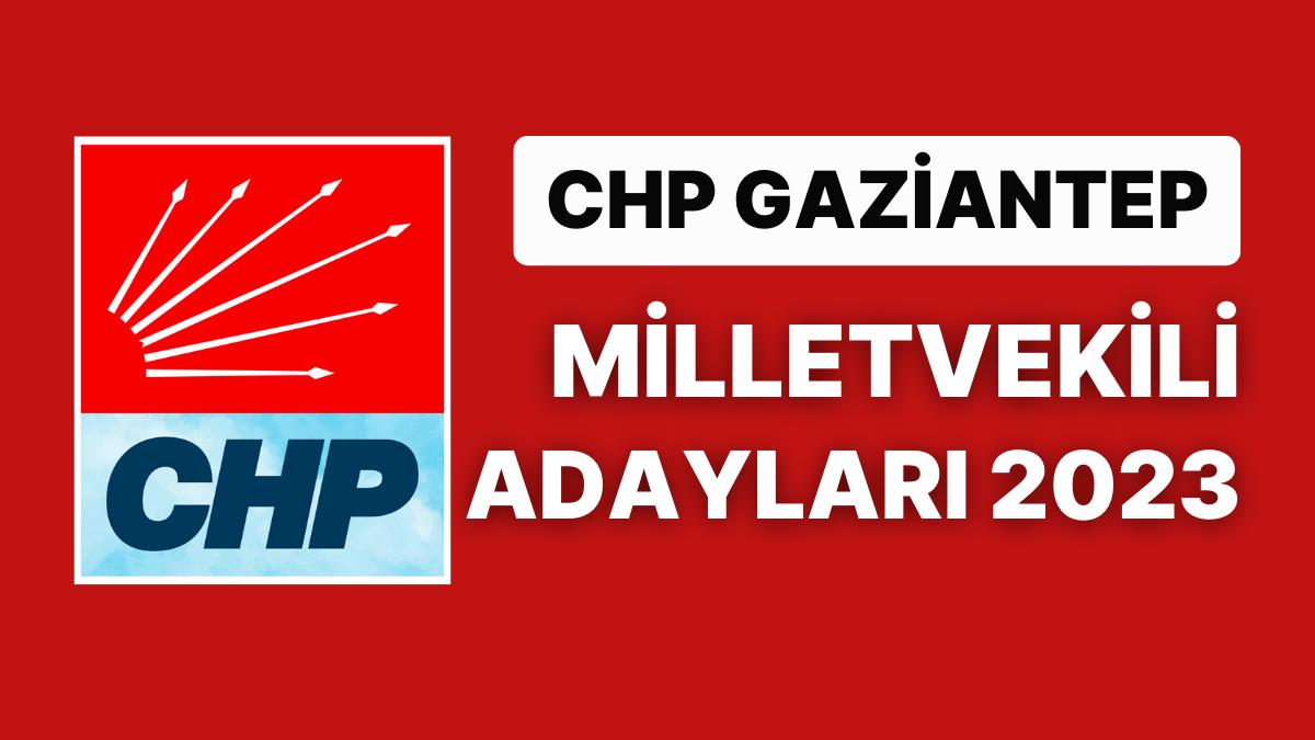 CHP Gaziantep Milletvekili Adayları 2023: Cumhuriyet Halk Partisi Gaziantep Milletvekili Adayları Kimdir?