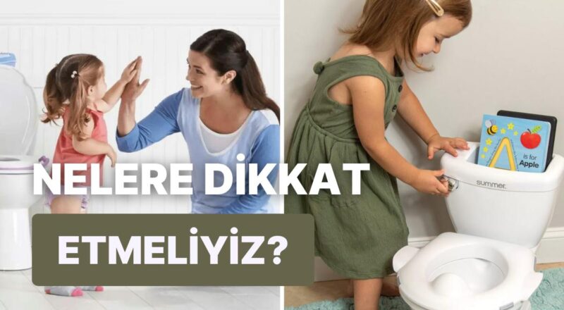 Çocukların En Değerli Eğitimlerinden Tuvalet Eğitimi Hakkında Bilmeniz Gerekenler