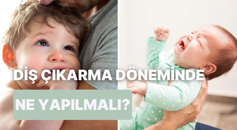 Ebeveynlerin En Şiddetli İmtihanı Bebeklerin Diş Çıkarması Hakkında Bilinmesi Gerekenler