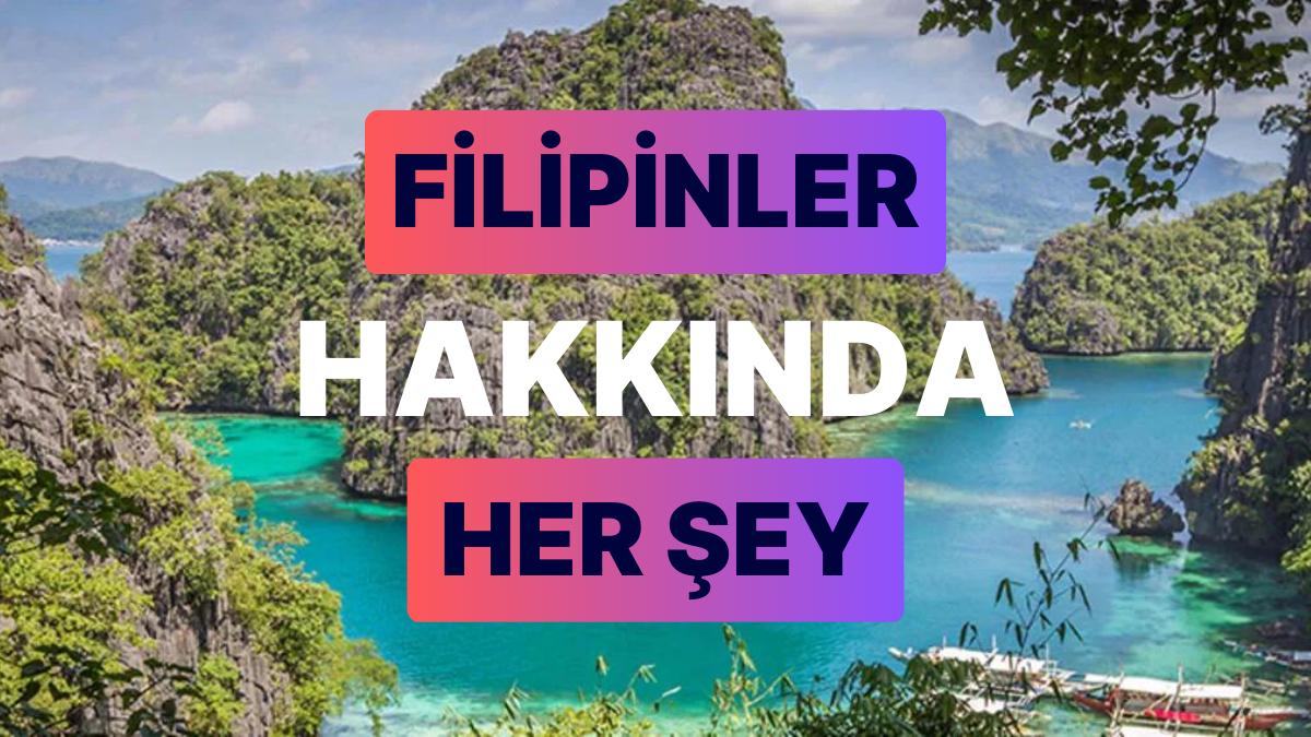 Filipinler Cumhuriyeti: Başşehri, Nüfusu ve Tüm Ayrıntılarıyla Filipinler Rehberi