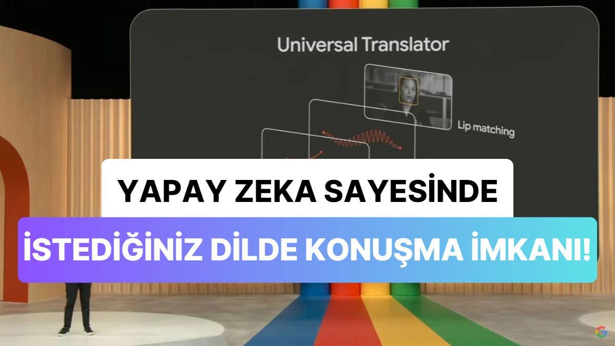 Geleceğin Çeviri Teknolojisi: Yeni Google Üniversal Mütercim Sayesinde İstediğiniz Lisanda Konuşabileceksiniz!