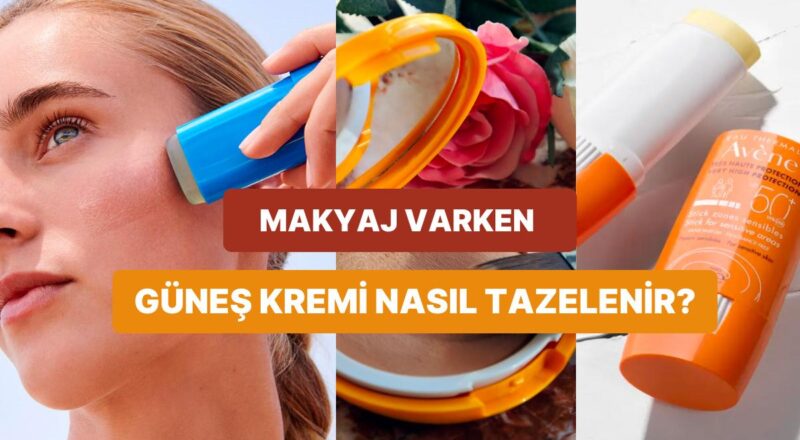 Gün Uzunluğu Hem Cildinizi Hem Makyajınızı Koruyun! Makyaj Üzerine Uygulayabileceğiniz Güneş Esirgeyici Teklifleri