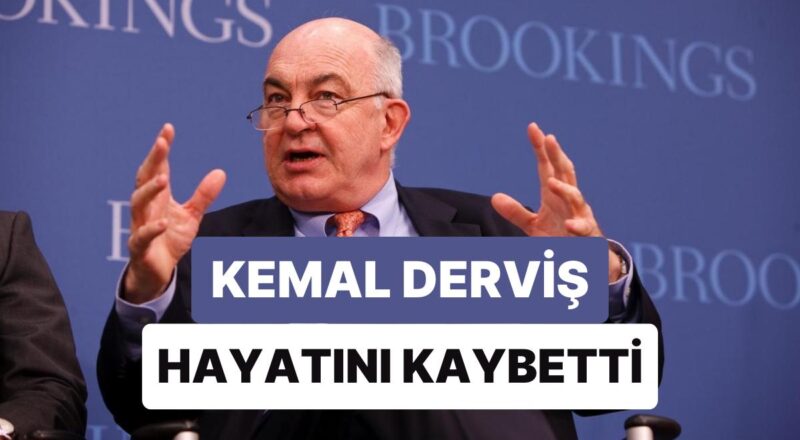 İktisattan Sorumlu Eski Devlet Bakanı Kemal Derviş Hayatını Kaybetti