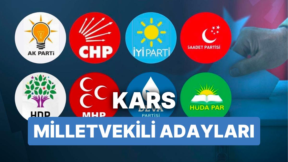 Kars Milletvekili Adayları: AKP, CHP, MHP, ÂLÂ Parti, MP, YSP 28. Devir Milletvekili Adayları 2023