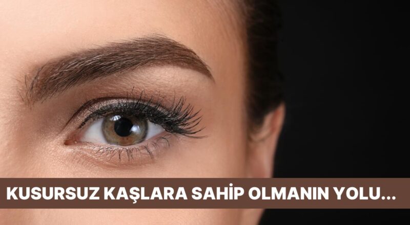 Kaşlarınızı Düzgün ve Biçimli Hale Getirmenize Yardımcı Olacak En Âlâ Kaş Farları