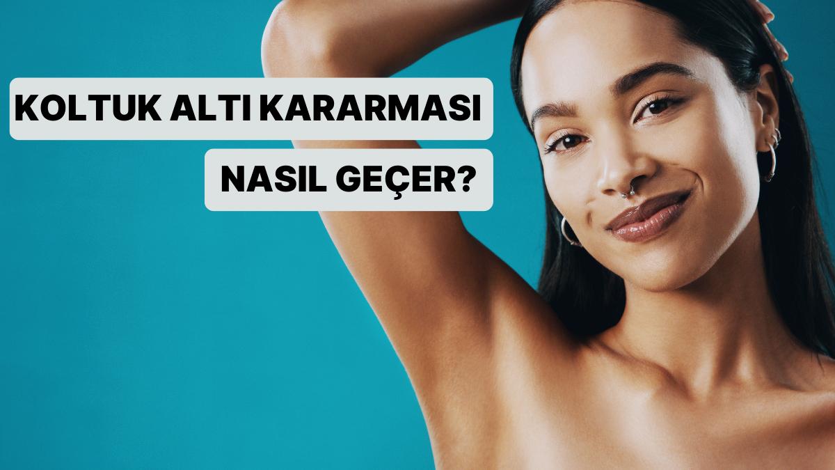 Koltuk Altı Neden Kararır, Nasıl Geçer? Koltuk Altı Neden Kararır, Nasıl Geçer?