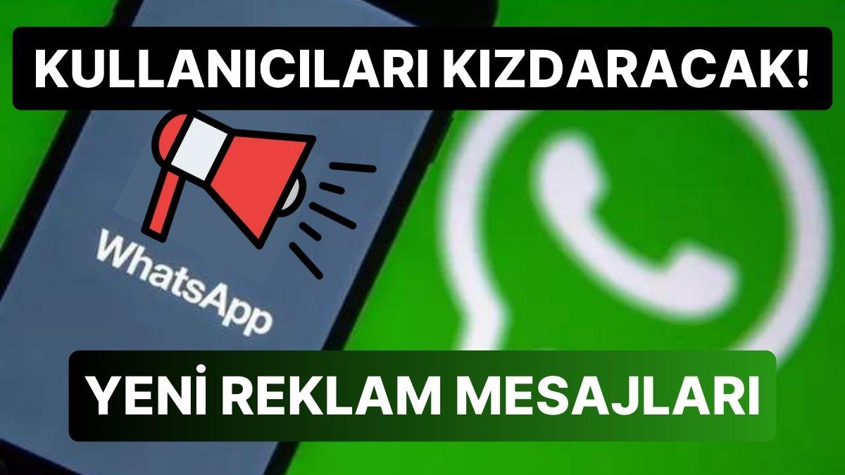 Kullanıcıların Birçoğunu Kızdıracak Yenilik: WhatsApp'a Reklam Bildirileri Geliyor! Kullanıcıların Birçoğunu Kızdıracak Yenilik: WhatsApp'a Reklam Bildirileri Geliyor!