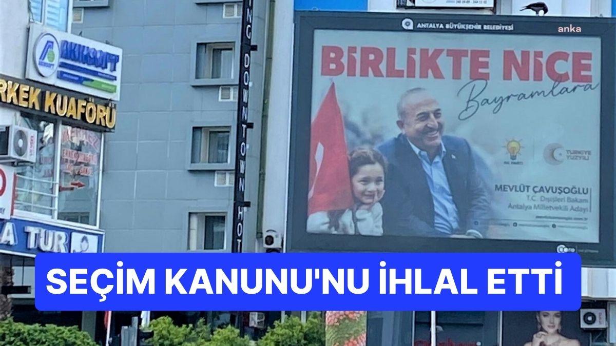 Mevlüt Çavuşoğlu'nun Seçim Afişleri İçin Toplatma Kararı Mevlüt Çavuşoğlu'nun Seçim Afişleri İçin Toplatma Kararı