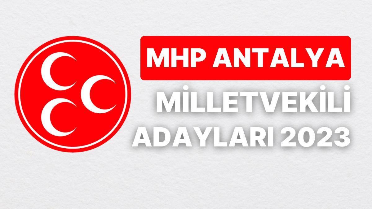 MHP Antalya Milletvekili Adayları 2023: Milliyetçi Hareket Partisi Antalya Milletvekili Adayları Kimdir?