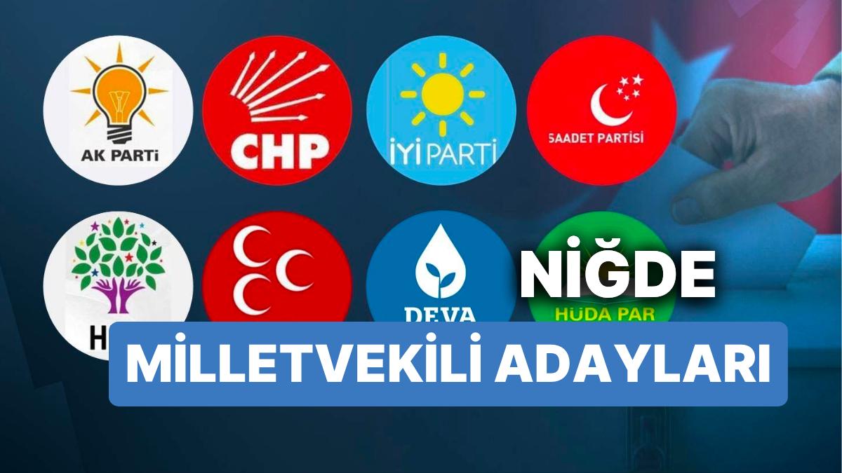 Niğde Milletvekili Adayları: AKP, CHP, MHP, GÜZEL Parti, MP, TİP, YSP 28. Periyot Milletvekili Adayları 2023