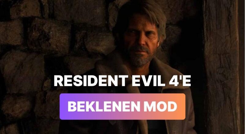 Resident Evil 4'ü Joel Olarak Oynamak İster Misiniz?