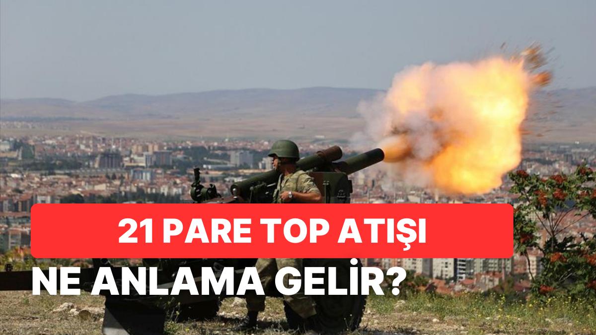 Resmi Merasimlerde ve Bayramlarda Neden 21 Pare Top Atışı Yapılır? 21 Pare Top Atışı Ne Demek?