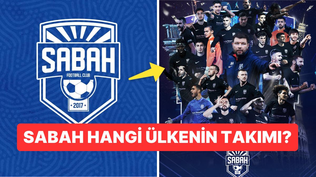 Sabah Hangi Ülkenin Kadrosu? Sabah FC Azerbaycan Kadrosu mı?