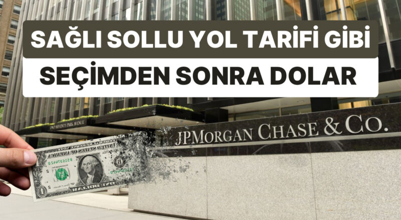 "Seçimden Sonra Dolar Yükselir mi?" Sorusuna JP Morgan Tahlili de Eklendi
